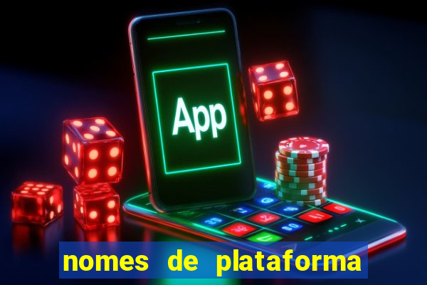 nomes de plataforma de jogos de aposta